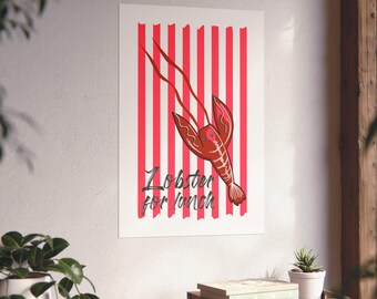 May include: A poster featuring a red lobster illustration with the text "Lobster for lunch" on a white background with red vertical stripes. The lobster is drawn in a cartoon style.