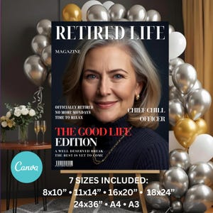 May include: A magazine cover titled "Retired Life" featuring a smiling woman with gray hair. The cover includes text: "Officially Retired, No More Mondays, Time to Relax" and "Chief Chill Officer." The edition is "The Good Life." Available in 7 sizes, including 8x10" and 24x36".