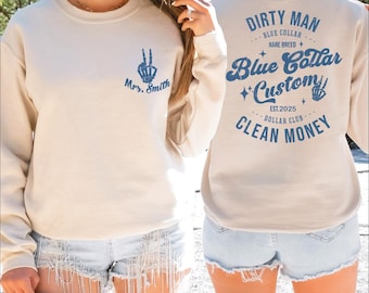 Custom Dirty Man Clean Money Blue Collar Text Sweatshirt, Custom Blue Collar Name and Year Hoodie, Blue Collar Girlfriend Sweatshirt, BP
