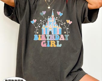 Birthday Girl Disney Shirt, Birthday Girl Disneyland T Shirt, Birthday Trip Tee, Disney Birthday Girl Shirt, Walt Disney Trip Tee