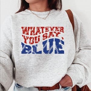 Baseball Whatever You Say Blue Umpire Sweatshirt, Unisex Funny Softball Sweater For Men Or Women, Funny Baseball Team Say Blue Hoodie,