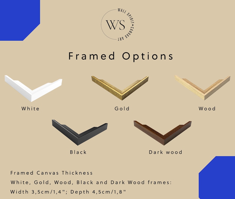 May include: Image showcasing framed canvas options. Includes white, gold, wood, black, and dark wood frames. The frames have a width of 1.4 inches and a depth of 1.8 inches. The text "Framed Options" is displayed above the frames.