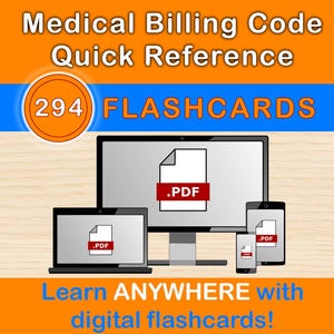 May include: Digital flashcards for medical billing code quick reference are displayed on a computer monitor, laptop, tablet, and smartphone. The image includes the text "294 FLASHCARDS" and "Learn ANYWHERE with digital flashcards!" with a PDF document icon.