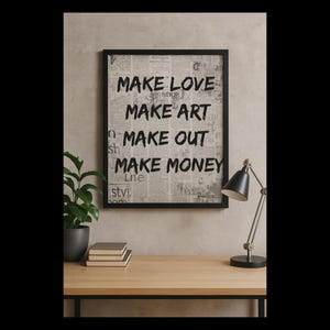 Make Love Make Out Make Art Make Money - Grunge Typography Printable Wall Art for Creative & Bold Spaces.