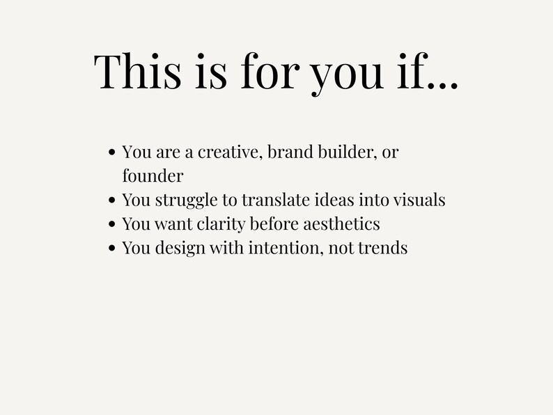 K&ouml;nnte beinhalten: Cremefarbene Grafik mit schwarzem Text, der lautet: "This is for you if..." gefolgt von Aufz&auml;hlungspunkten. Die Aufz&auml;hlungspunkte lauten: "Sie sind ein Kreativer, Markenentwickler oder Gr&uuml;nder", "Sie haben Schwierigkeiten, Ideen in visuelle Darstellungen umzusetzen", "Sie wollen Klarheit vor &Auml;sthetik" und "Sie gestalten mit Absicht, nicht nach Trends."