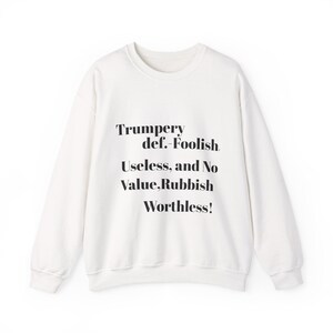 Political Humor Unisex Sweatshirt, Anti-Trump Apparel, Funny Election Gift,