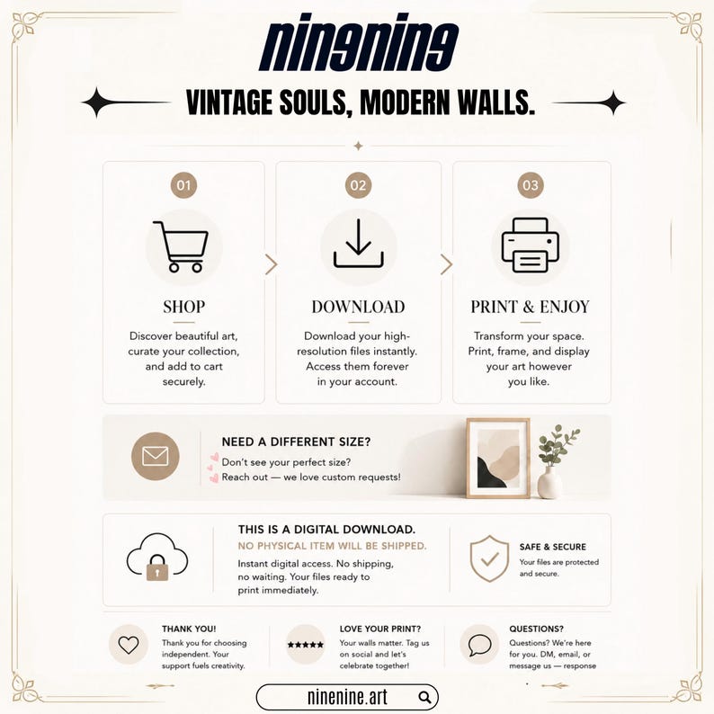 May include: A graphic with the text "nin9nine VINTAGE SOULS, MODERN WALLS." The graphic shows a shopping cart, a download icon, and a printer icon, with text describing the process: Shop, Download, and Print & Enjoy. Additional text includes "This is a digital download."