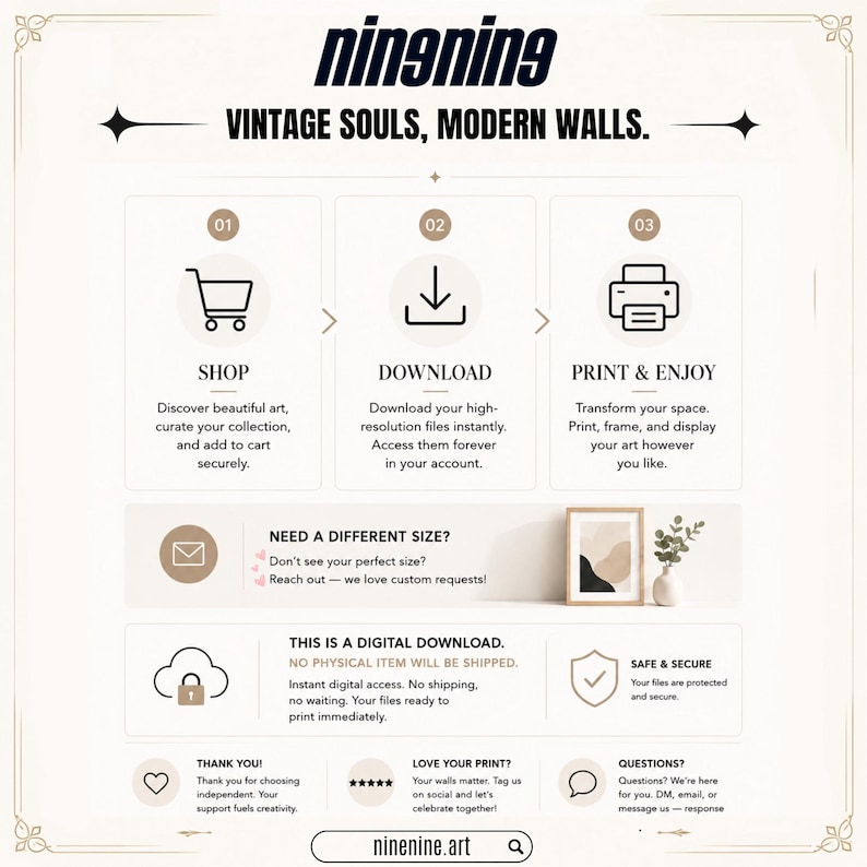 May include: Graphic with the text "nin9nine VINTAGE SOULS, MODERN WALLS." The graphic shows a shopping cart, a download icon, and a printer icon, with text describing the process: Shop, Download, and Print & Enjoy. Additional text includes "This is a digital download."