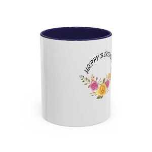 Floral Happy Birthday Coffee Mug, Birthday Gift, Floral Mug, Tea Mug, Celebrate Special Days, Personalized Coffee Cup