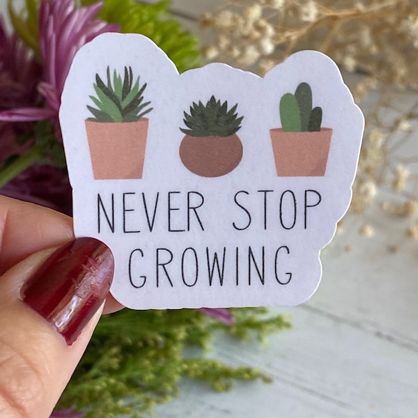 Never Stop Growing sticker, Inspirational, High Vibe, Laptop, Journal, Scrapbook