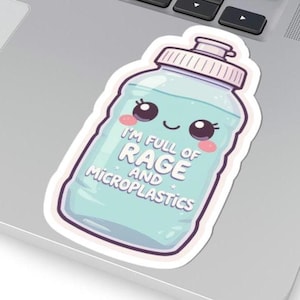 Kawaii Water Bottle Sticker | "I'm Full of Rage and Microplastics" Sticker