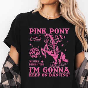Pink Pony Club Tshirt, I&#39;m Gonna Keep On Dancing Sweatshirt, Sapphic Lesbian Pride Music Shirt, Western Princess Tour Tee, LGBTQ Concert Tee