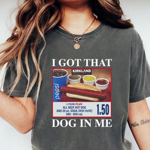 I Got That Hot Dog In Me / Keep 150 Dank Meme Quote Shirt Out of Pocket Humor T-shirt Funny Saying Edgy Joke Y2k Trendy Gift for Her