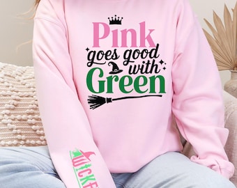 Wicked Pink Goes Good With Green Sweatshirt, Wizard of Oz Fan Gift, Changed For Good Sweatshirt, Wicked Musical Movie Fan Xmas Gift