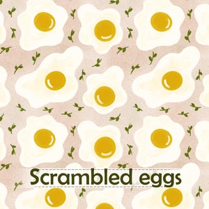 May include: A repeating pattern of sunny-side-up eggs with bright yellow yolks and white egg whites, interspersed with small green sprigs on a light pink background. The words "Scrambled eggs" are written in a bold, dark green font.
