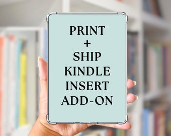 Kindle Case Inserts Print + Ship Add-On for Paperwhite, Scribe, Oasis, Colorsoft, Basic
