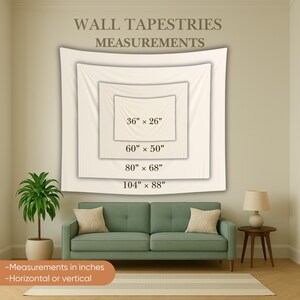 May include: An image showcasing wall tapestries with measurements in inches: 36" x 26", 60" x 50", 80" x 68", and 104" x 88". The text reads "WALL TAPESTRIES MEASUREMENTS". The tapestries are displayed in a living room setting with a green sofa, a potted plant, and a lamp.