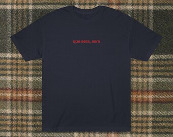 Camiseta Que Sera Sera: presente de mentalidade positiva, estilo vintage