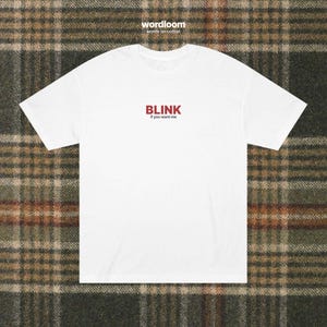 Blink If You Want Me T-Shirt: Sarcastic Humor Tee