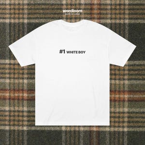 Number One White Boy T-Shirt: Funny Sarcastic Graphic Tee