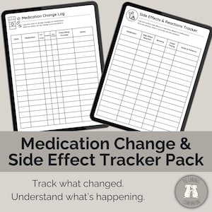 May include: Two digital tablets displaying medication tracking logs. One tablet shows a "Medication Change Log" with fields for date, medication, and provider. The other displays a "Side Effects & Reactions Tracker". The text "Medication Change & Side Effect Tracker Pack" is below.