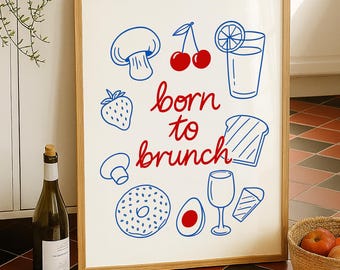 Brunch Wall Art Printable, Brunch Poster Print, Born to Brunch Art Poster, Digital Download