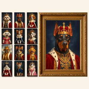 May include: A framed portrait of a Doberman Pinscher wearing a gold crown, red velvet robe, and gold chain. Surrounding the portrait are smaller portraits of various dogs and cats in royal attire. The portraits have a regal theme.