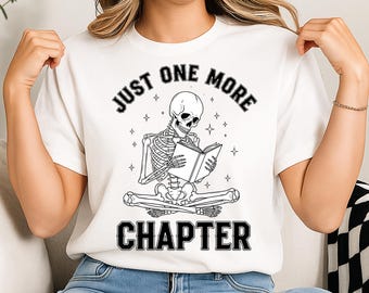 Just One More Chapter PNG, Skeleton Reading Book PNG, Book Lover Png, T-Shirt Design, Instant Digital Download Png, DTF