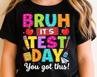 Bruh It’s Test Day PNG | Funny Test Day Shirt PNG | Teacher Motivation PNG | Testing Day Sublimation