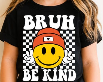 BRUH Be Kind PNG Positive Saying, Kindness Unity Day PNG Digital Download, Sublimation Design