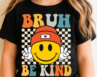 BRUH Be Kind PNG Positive Saying, Kindness Unity Day PNG Digital Download, Sublimation Design