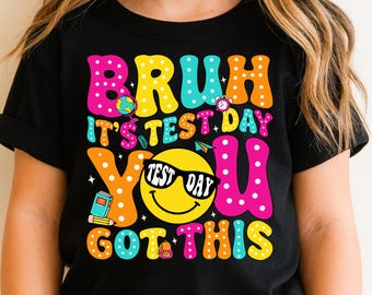 Bruh It’s Test Day You Got This PNG, Funny Teacher PNG, Testing Day Shirt Test Day png, Teacher Motivation PNG