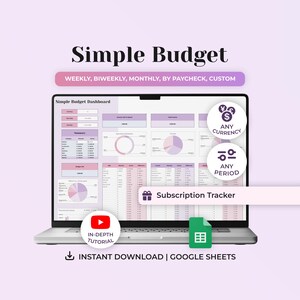 May include: A laptop displays a "Simple Budget" dashboard with charts and tables. Text includes "WEEKLY, BIWEEKLY, MONTHLY, BY PAYCHECK, CUSTOM", "ANY CURRENCY", "ANY PERIOD", and "Subscription Tracker". A YouTube tutorial and Google Sheets download are also featured.