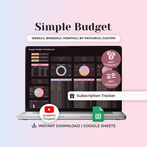 May include: A laptop displays a "Simple Budget Dashboard" with charts and data tables. The screen shows options for weekly, biweekly, monthly, and custom budgeting. Icons indicate any currency and period, with a subscription tracker and a Google Sheets download option.