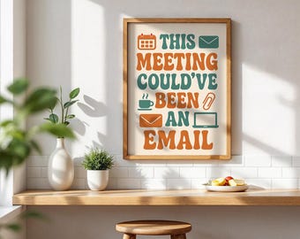 This Meeting Could’ve Been An Email Print, Office Humor Wall Art (Digital Download)