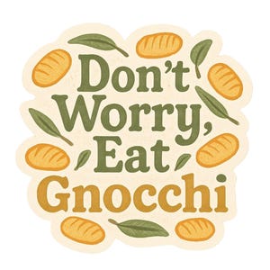 Sticker Don’t Worry Eat Gnocchi – Autocollant drôle pâtes italiennes – Déco gourmande vinyle – Cadeau cuisine fan d’Italie