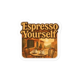 Sticker Espresso Yourself – Autocollant marrant amateur de café – Sticker vinyle ambiance café italien vintage – Citation espresso matin