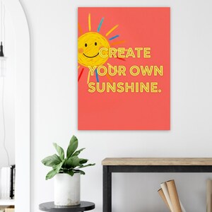 Grande citazione motivazionale "Crea il tuo poster Sunshine Museum-Quality su carta opaca (imperiale)"