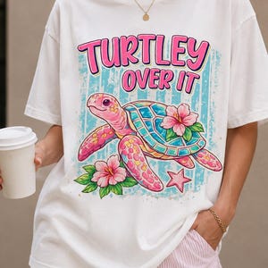 Turtley Over It PNG, Funny Sea Turtle Summer Design, Cute Beach Sublimation PNG, Coastal Vacation Shirt Graphic, funny Png, summer beach PNG