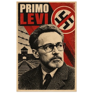 Könnte beinhalten: Ein Poster mit einem Porträt von Primo Levi mit Brille und dem Text PRIMO LEVI oben. Der Hintergrund zeigt einen Stacheldrahtzaun, Bahngleise, die zu einem Wachturm führen, und ein rotes Symbol mit einem durchgestrichenen schwarzen Hakenkreuz.