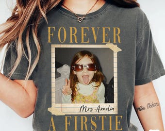 Personalized Forever A Firstie Shirt, Custom Photo First Grade Teacher Shirt, 1st Grade Team Shirt,  1st Grade Teacher Gift