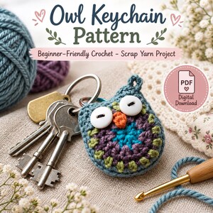 May include: A crochet owl keychain with white button eyes and an orange beak, featuring a multi-colored granny square body in blue, purple, and green. The text reads Owl Keychain Pattern, Beginner-Friendly Crochet - Scrap Yarn Project, and PDF Digital Download.