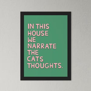 In This House We Narrate The Cats Thoughts A4 Print: Colourful and Fun Wall Art