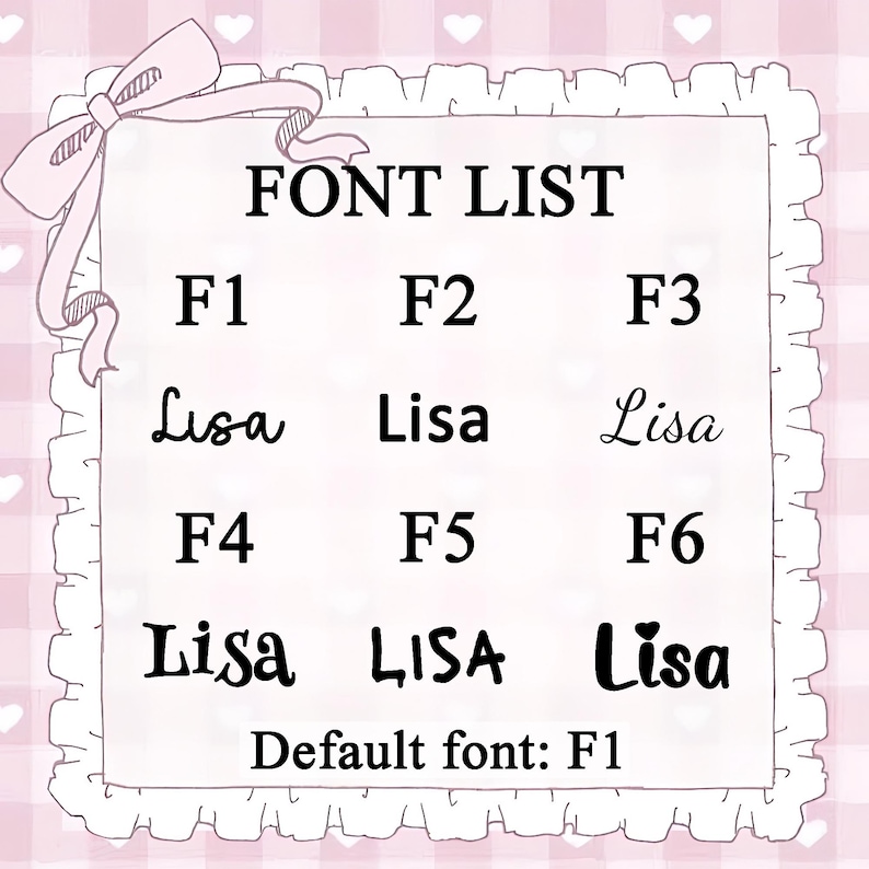 May include: A font list chart featuring six distinct typography styles labeled F1 through F6, each displaying the name Lisa. The chart includes a decorative bow graphic in the top left corner and the text Default font: F1 at the bottom center.