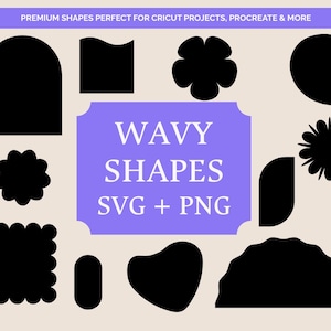 May include: An assortment of black wavy shapes in diverse designs, such as floral, oval, and geometric forms. These shapes are displayed against a beige backdrop, with the text "WAVY SHAPES SVG + PNG". The text "PREMIUM SHAPES PERFECT FOR CRICUT PROJECTS, PROCREATE & MORE" is also present.
