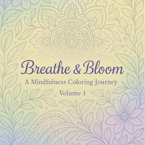 Breathe & Bloom Vol 1: Mindfulness Coloring Book for Adults, 50 Calming Nature Pages, Digital Download, Stress Relief Art Therapy