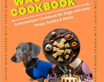 May include: The Tail-Wagging Cookbook cover features a dachshund wearing a blue shirt, with dog treats and a cake. The title is in yellow, with the subtitle "A Homemade Cookbook for Dogs with Easy Treats, Snacks & Meals."