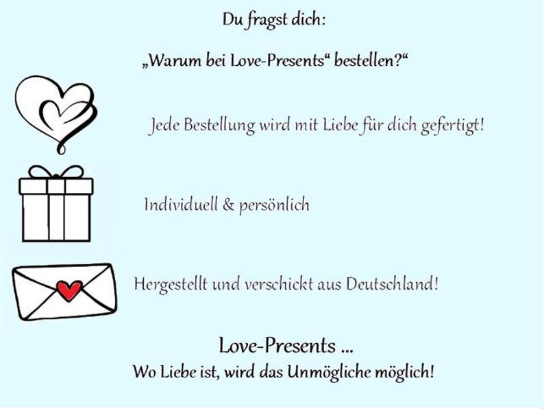 Puede incluir: Un gr&aacute;fico informativo azul claro con iconos de l&iacute;nea negra de un coraz&oacute;n, una caja de regalo y un sobre con un coraz&oacute;n rojo. El texto dice: Du fragst dich: Warum bei Love-Presents bestellen? Jede Bestellung wird mit Liebe f&uuml;r dich gefertigt! Individuell & pers&ouml;nlich. Hergestellt und verschickt aus Deutschland! Love-Presents ... Wo Liebe ist, wird das Unm&ouml;gliche m&ouml;glich!