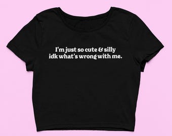 Cute and Silly Baby Tee | Cute Crop Top | Soft Fitted Graphic Top | Gift For Her | Y2K Tee | Funny Shirt | Gift for friend