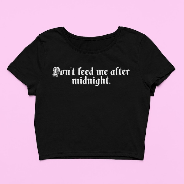 Don't Feed Me Baby Tee | Cute Crop Top | Soft Fitted Graphic Top | Gremlin Gift For Her | Y2K Tee | funny Shirt | Gift for friend